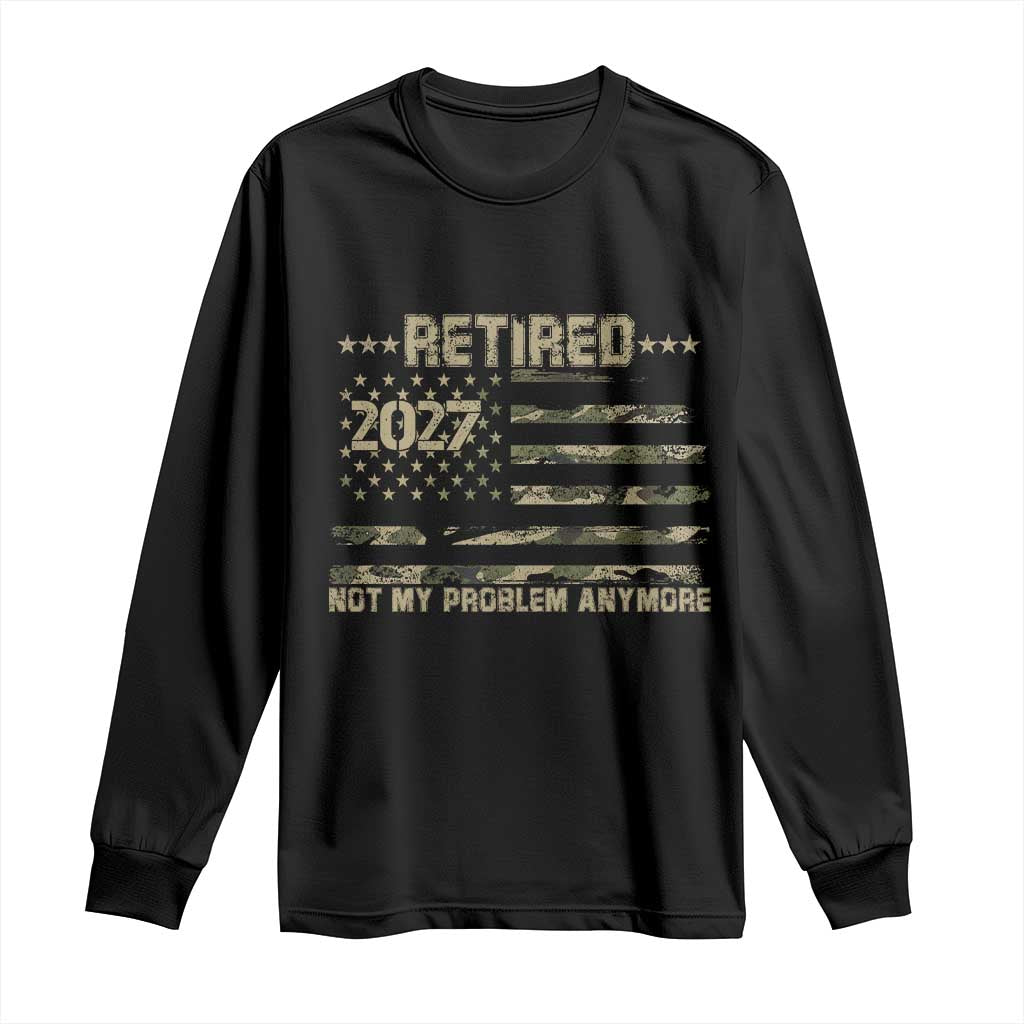 Retired 2027 Not My Problem Anymore Long Sleeve Shirt Camo American Flag USA Military Tactical Camouflage Retirement