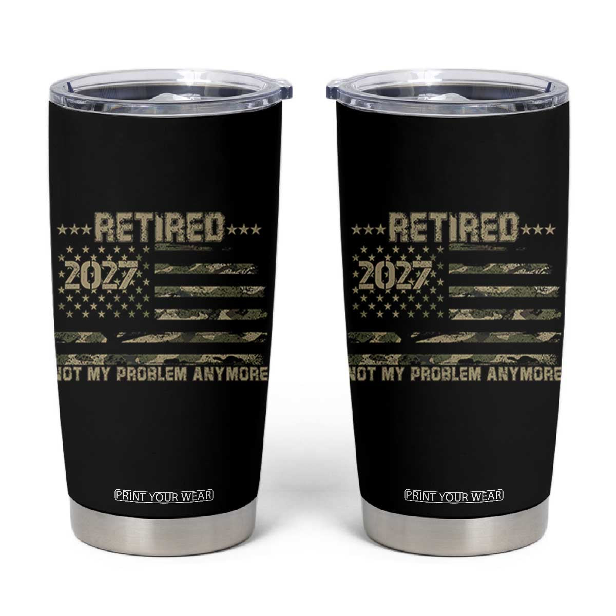 Retired 2027 Not My Problem Anymore Tumbler Cup Camo American Flag USA Military Tactical Camouflage Retirement