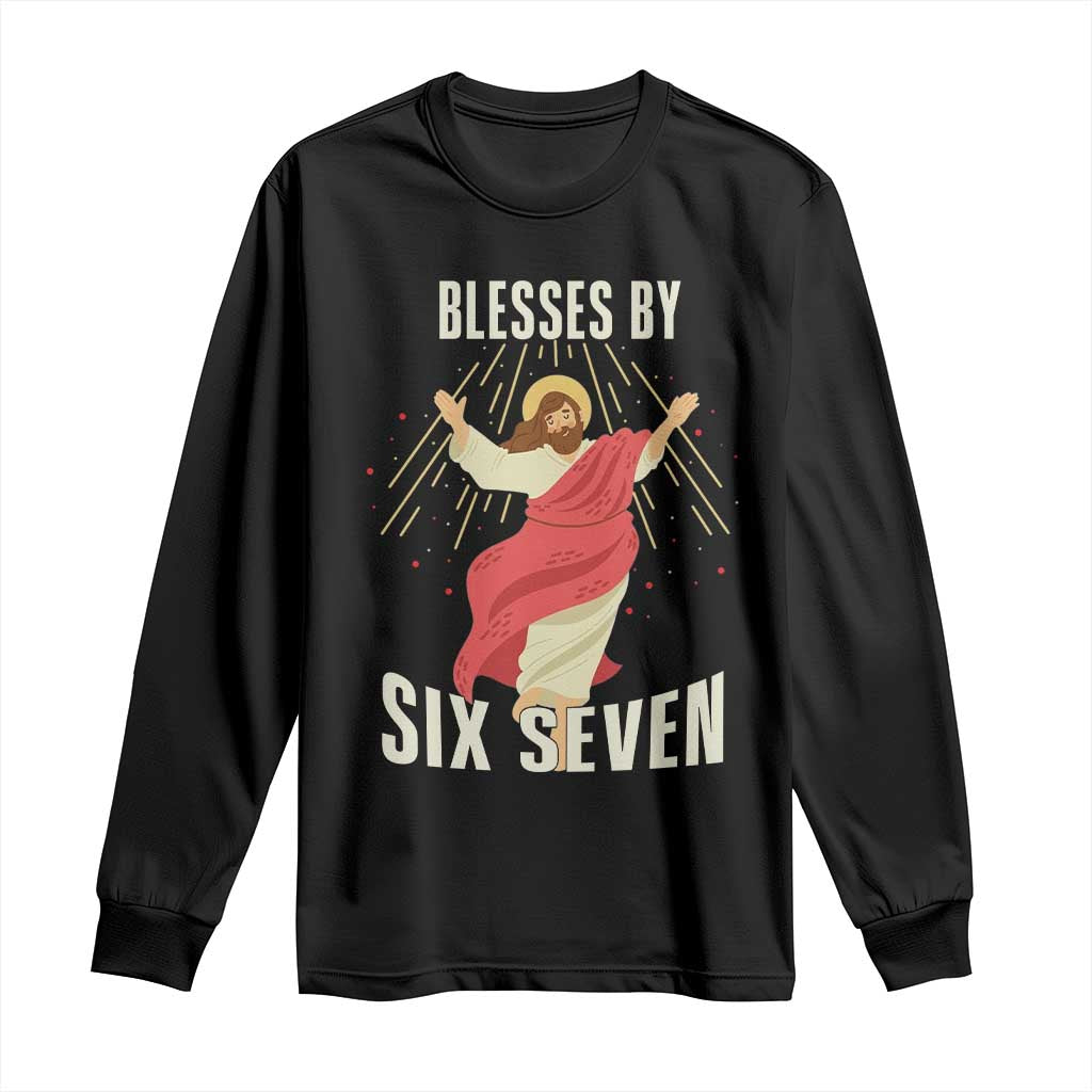 Christian 67 Meme Long Sleeve Shirt Blesses By Six Seven Funny TS14 Black Print Your Wear