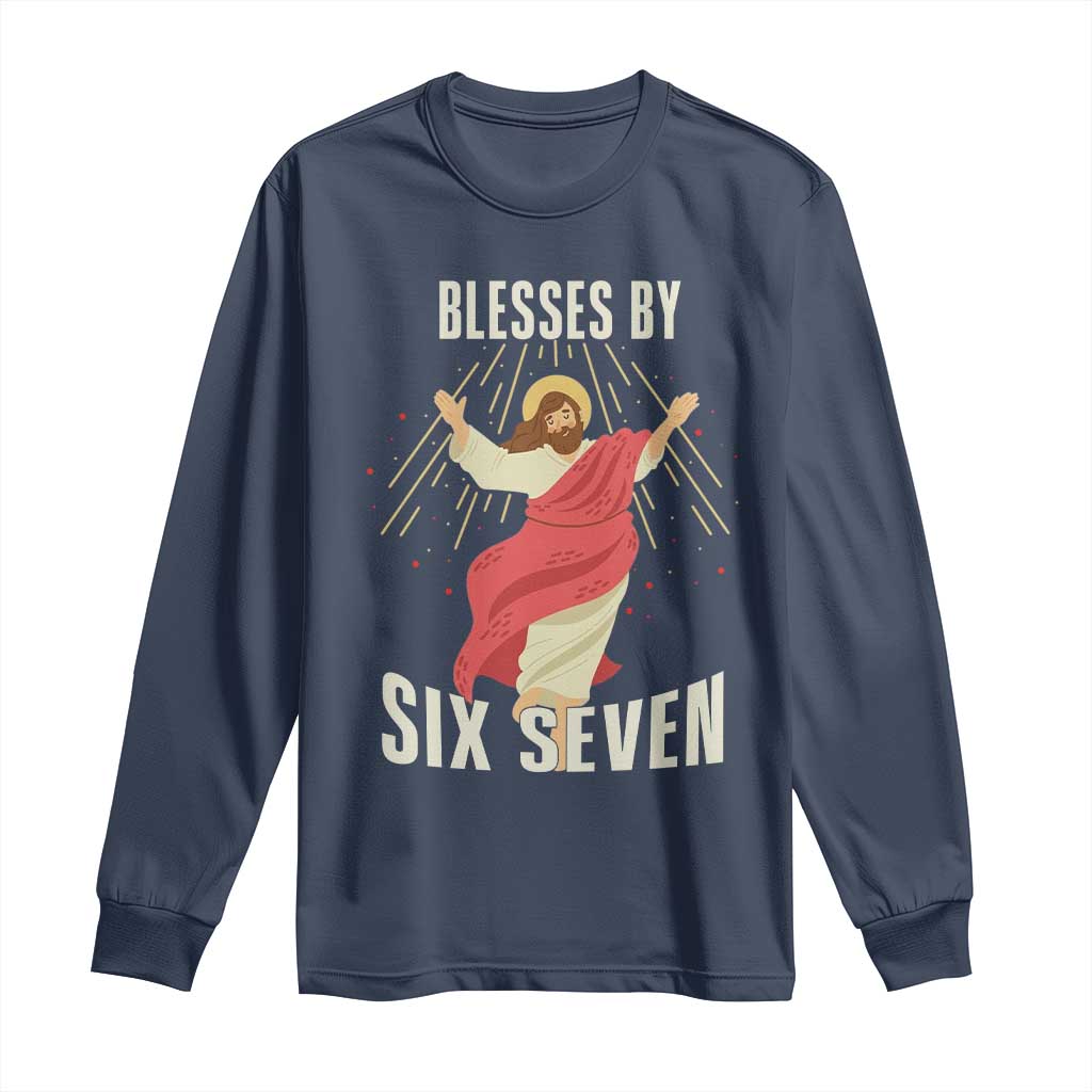 Christian 67 Meme Long Sleeve Shirt Blesses By Six Seven Funny TS14 Navy Print Your Wear
