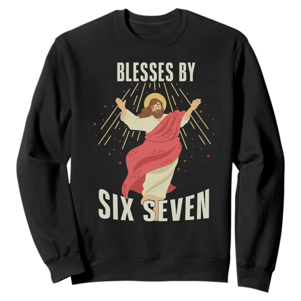 Christian 67 Meme Sweatshirt Blesses By Six Seven Funny TS14 Black Print Your Wear
