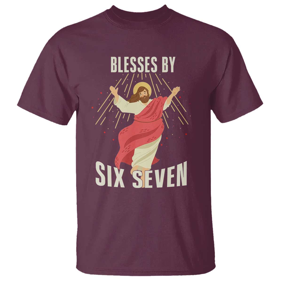 Christian 67 Meme T Shirt Blesses By Six Seven Funny TS14 Maroon Print Your Wear