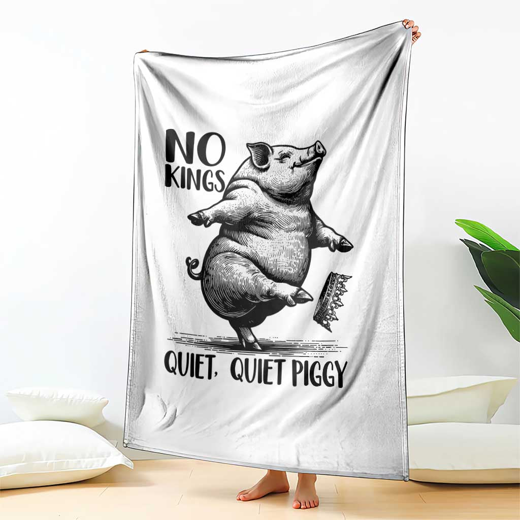 Quiet Piggy No Kings Throw Blanket Funny Sarcastic Political TS14 Print Your Wear