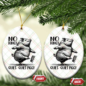 Quiet Piggy No Kings Ceramic Ornament Funny Sarcastic Political TS14 Print Your Wear