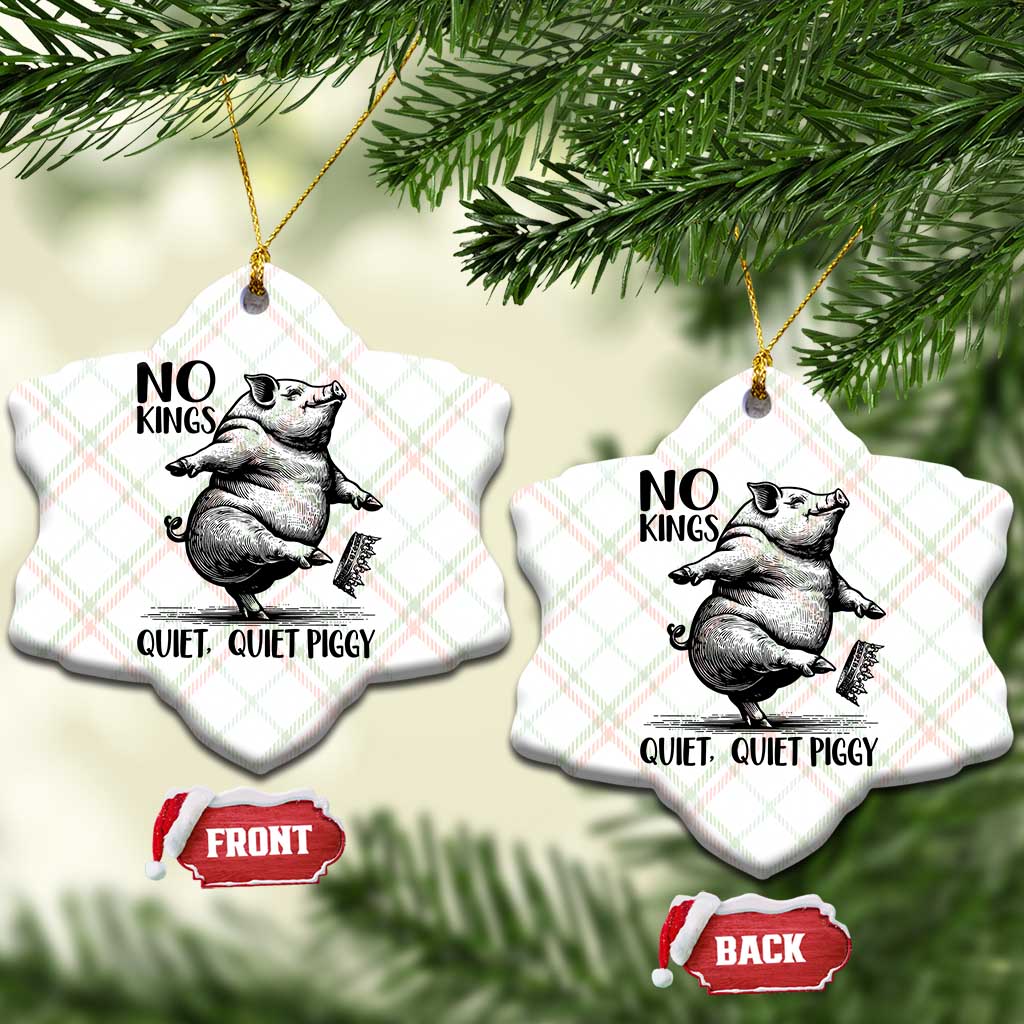 Quiet Piggy No Kings Ceramic Ornament Funny Sarcastic Political TS14 Print Your Wear