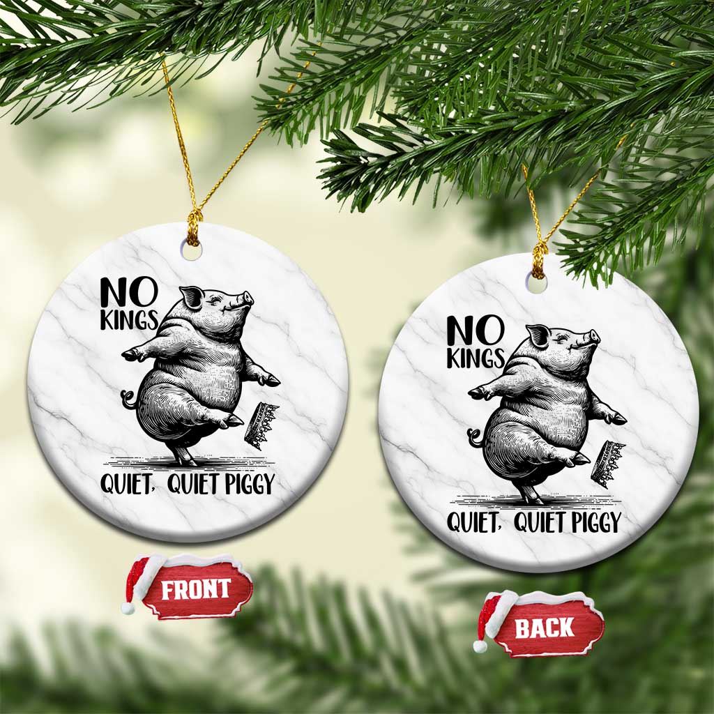 Quiet Piggy No Kings Ceramic Ornament Funny Sarcastic Political TS14 1pc White Marble Print Your Wear