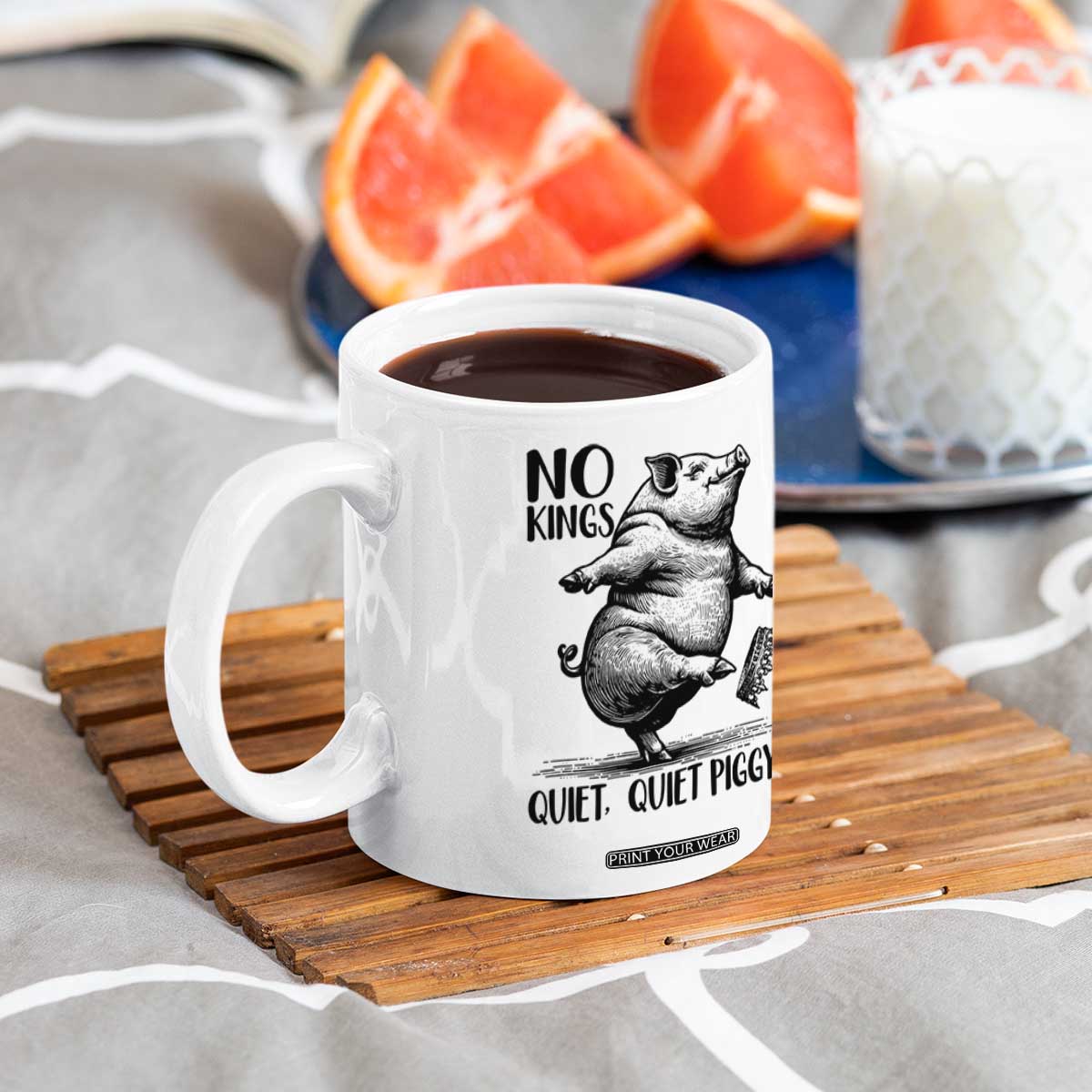 Quiet Piggy No Kings Coffee Mug Funny Sarcastic Political TS14 Print Your Wear