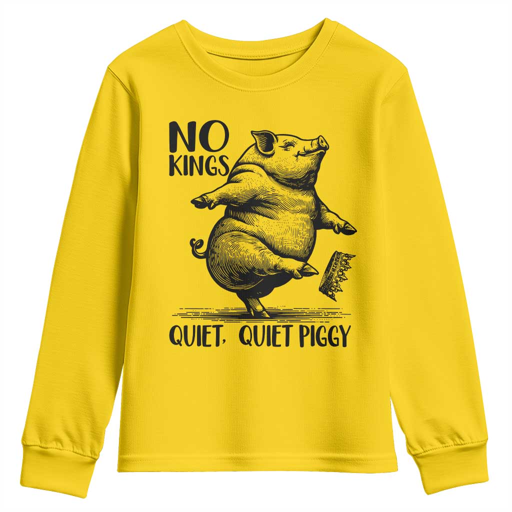 Quiet Piggy No Kings Youth Sweatshirt Funny Sarcastic Political TS14 Daisy Print Your Wear