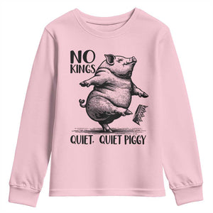 Quiet Piggy No Kings Youth Sweatshirt Funny Sarcastic Political TS14 Light Pink Print Your Wear