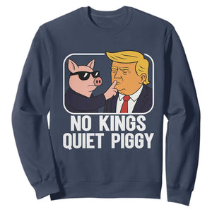 Quiet Piggy No Kings Sweatshirt Funny Anti Trump Political Meme TS14 Navy Print Your Wear