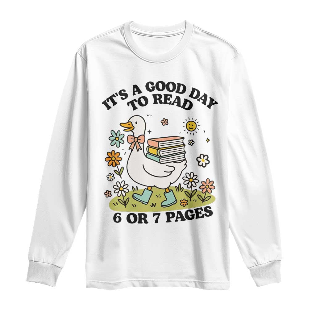 Its A Good Day To Read 6 or 7 Pages Long Sleeve Shirt Funny Six Seven Teacher Book Lover TS14 White Print Your Wear