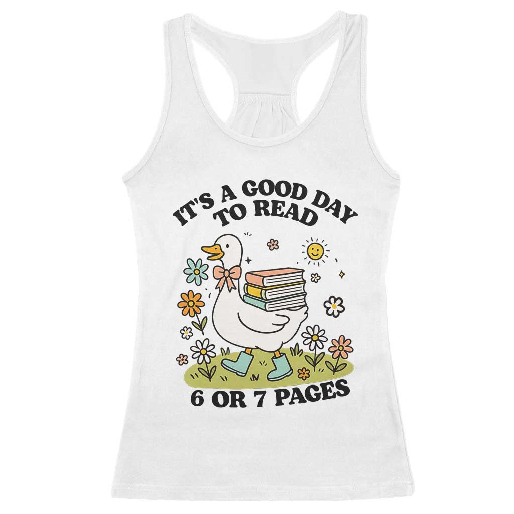 Its A Good Day To Read 6 or 7 Pages Racerback Tank Top Funny Six Seven Teacher Book Lover TS14 White Print Your Wear