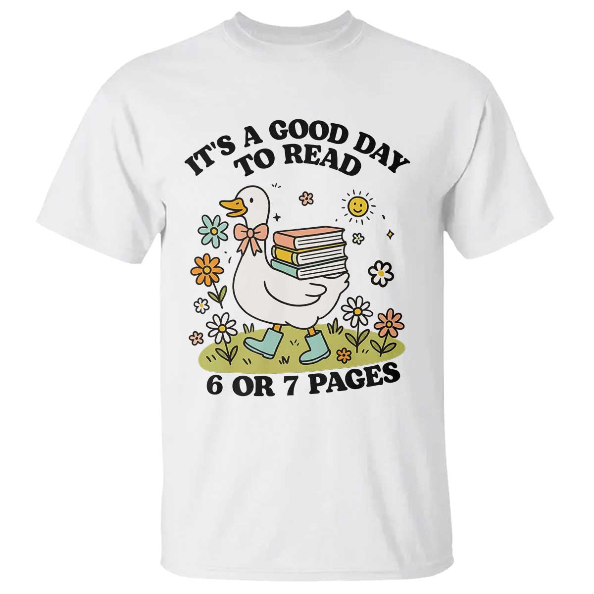 Its A Good Day To Read 6 or 7 Pages T Shirt Funny Six Seven Teacher Book Lover TS14 White Print Your Wear