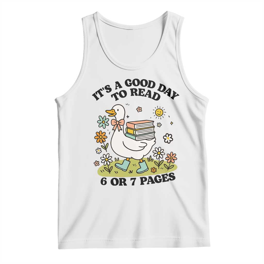 Its A Good Day To Read 6 or 7 Pages Tank Top Funny Six Seven Teacher Book Lover TS14 White Print Your Wear