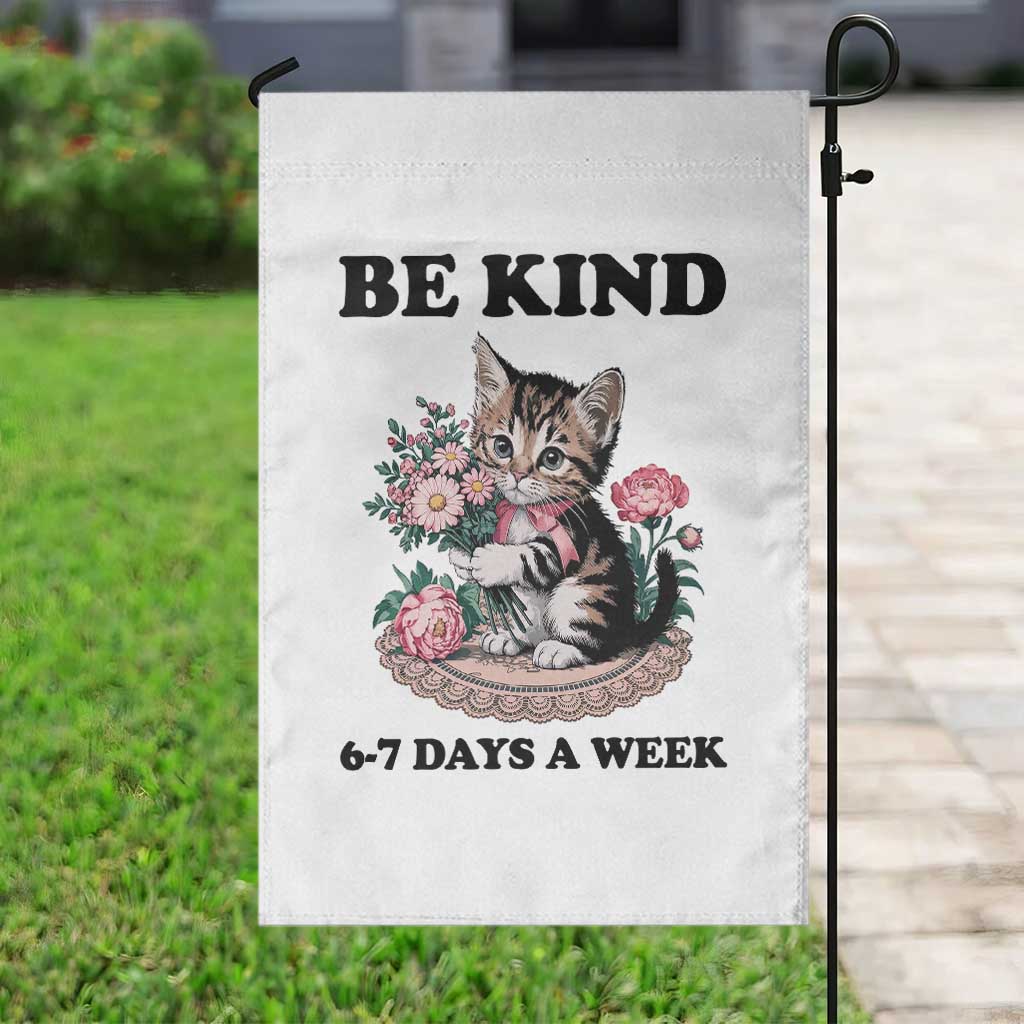 Be Kind 6 7 Days a Week Garden Flag Funny Six Seven Cat Teacher Meme TS14 Print Your Wear