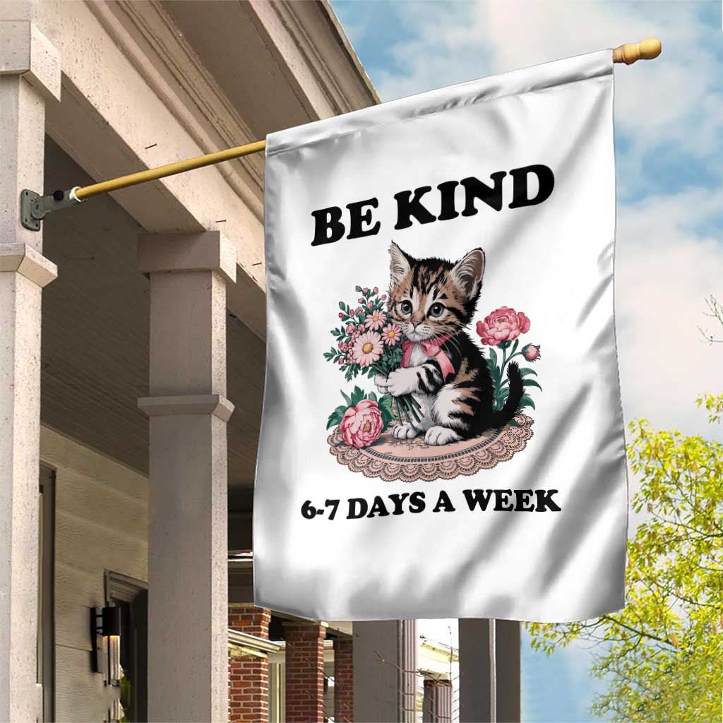 Be Kind 6 7 Days a Week Garden Flag Funny Six Seven Cat Teacher Meme TS14 Print Your Wear