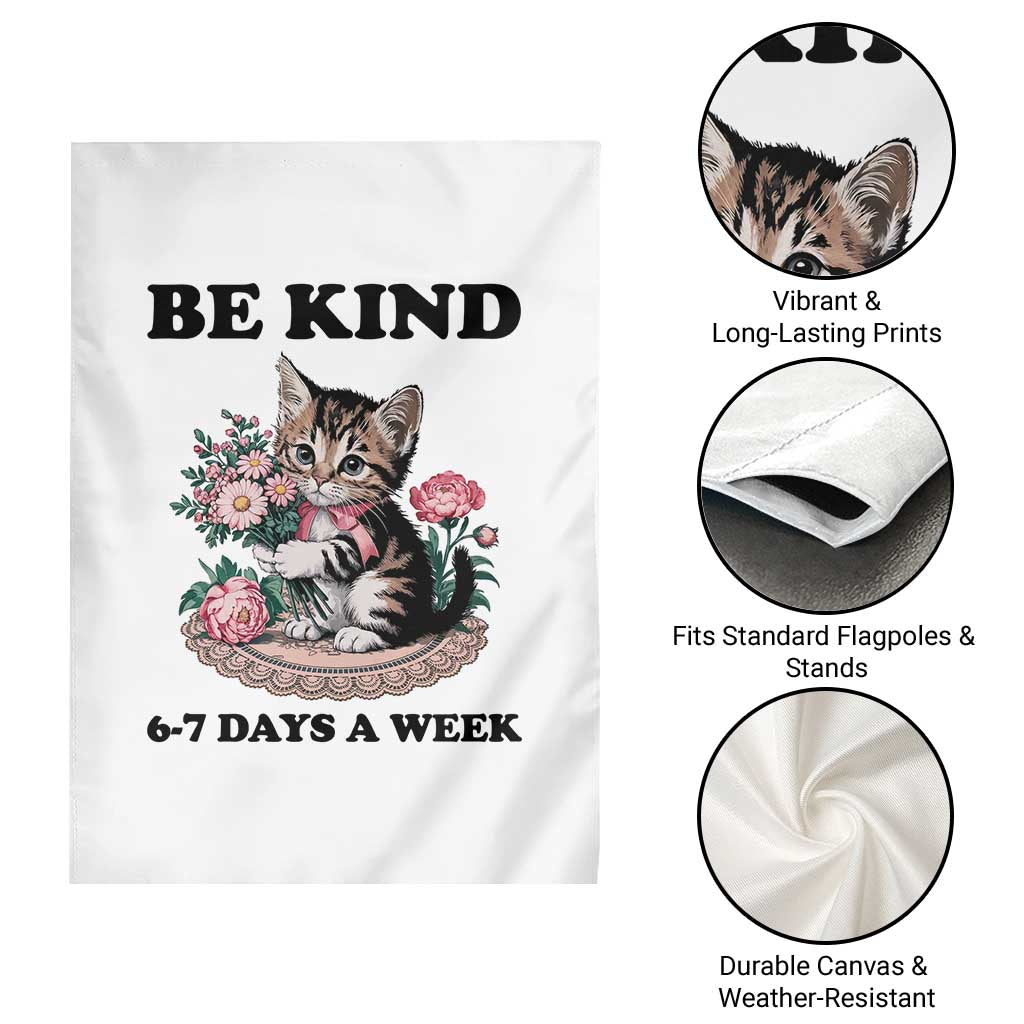 Be Kind 6 7 Days a Week Garden Flag Funny Six Seven Cat Teacher Meme TS14 Print Your Wear