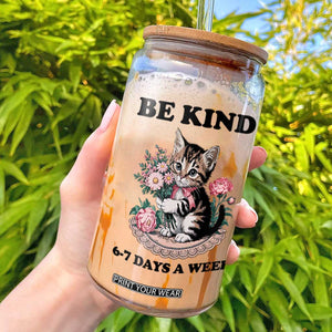 Be Kind 6 7 Days a Week Glass Can Funny Six Seven Cat Teacher Meme TS14 White Print Your Wear