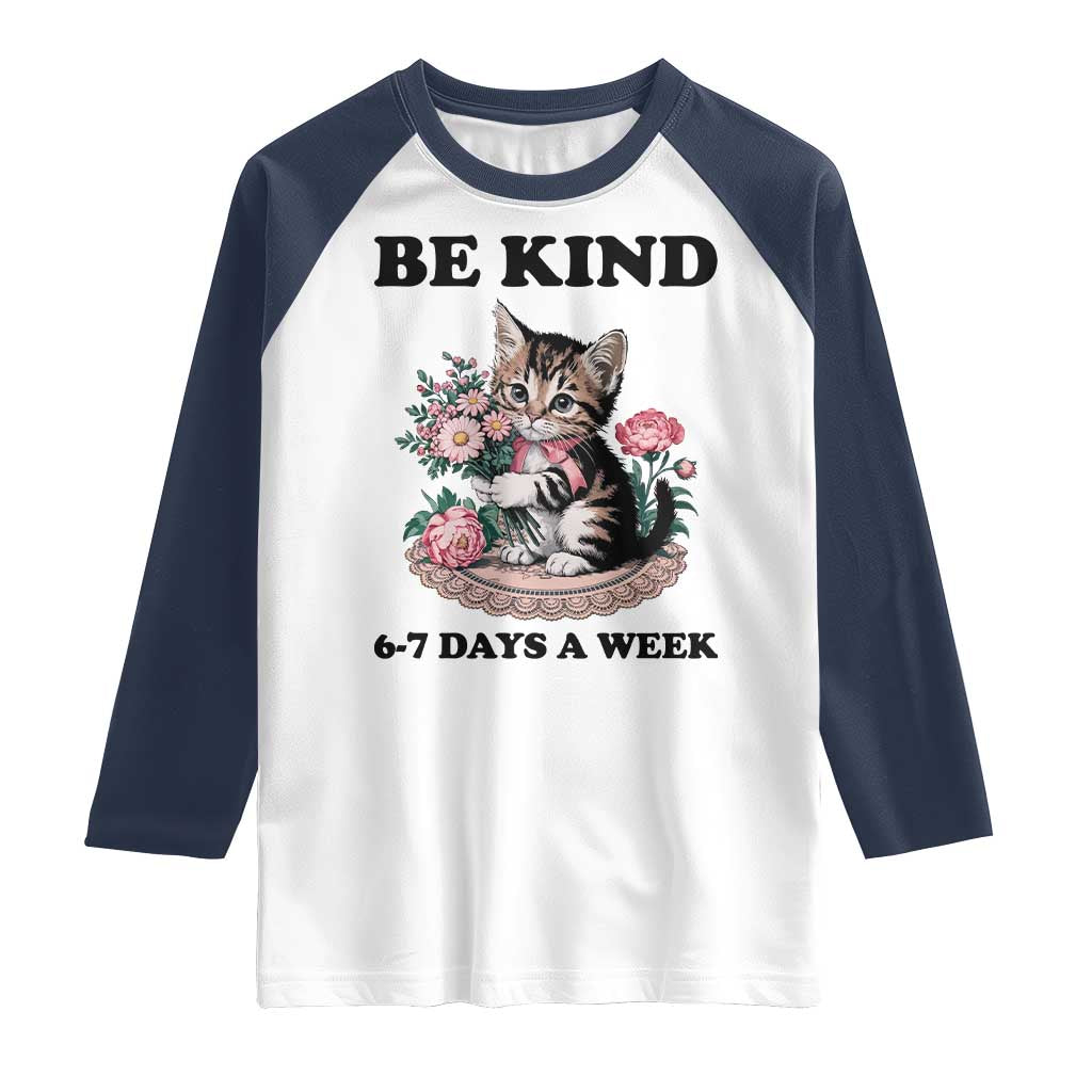 Be Kind 6 7 Days a Week Raglan Shirt Funny Six Seven Cat Teacher Meme TS14 White Navy Print Your Wear
