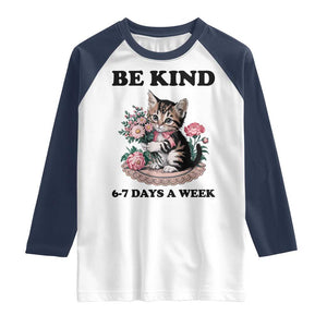 Be Kind 6 7 Days a Week Raglan Shirt Funny Six Seven Cat Teacher Meme TS14 White Navy Print Your Wear