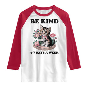 Be Kind 6 7 Days a Week Raglan Shirt Funny Six Seven Cat Teacher Meme TS14 White Red Print Your Wear