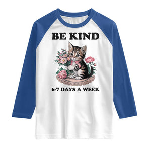 Be Kind 6 7 Days a Week Raglan Shirt Funny Six Seven Cat Teacher Meme TS14 White Royal Print Your Wear