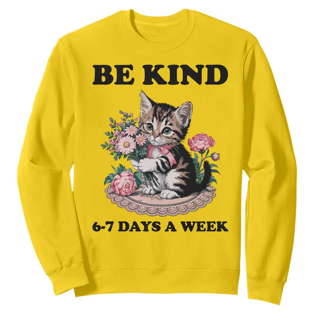 Be Kind 6 7 Days a Week Sweatshirt Funny Six Seven Cat Teacher Meme TS14 Daisy Print Your Wear