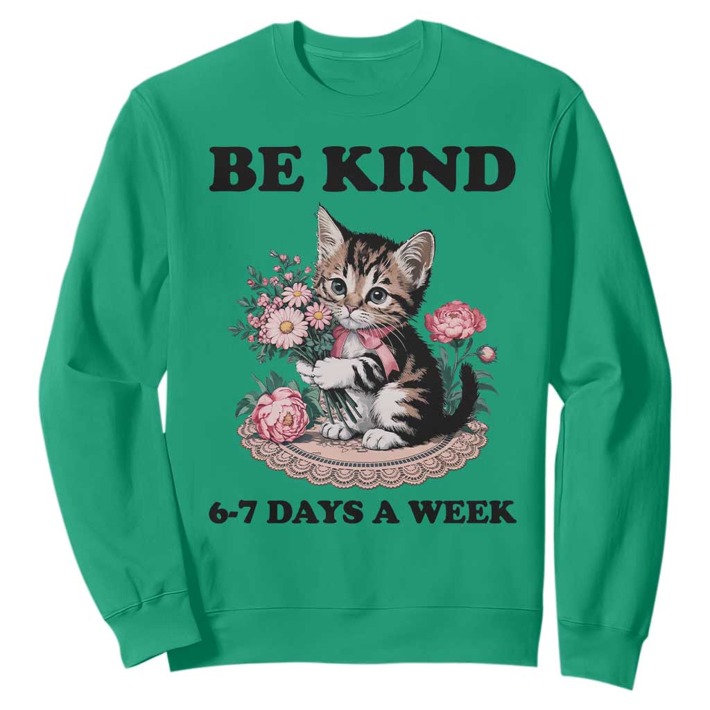 Be Kind 6 7 Days a Week Sweatshirt Funny Six Seven Cat Teacher Meme TS14 Irish Green Print Your Wear