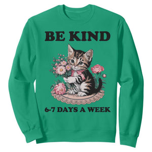Be Kind 6 7 Days a Week Sweatshirt Funny Six Seven Cat Teacher Meme TS14 Irish Green Print Your Wear
