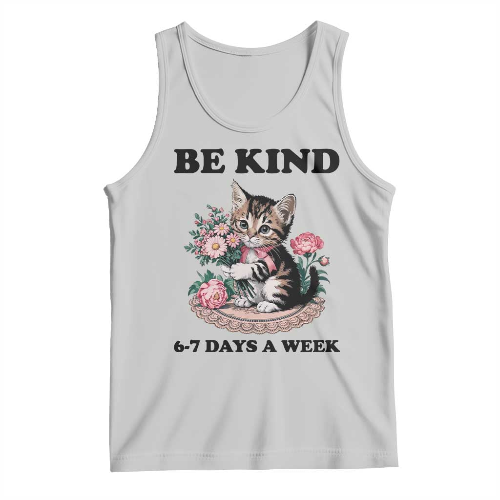 Be Kind 6 7 Days a Week Tank Top Funny Six Seven Cat Teacher Meme TS14 Ash Print Your Wear
