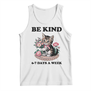 Be Kind 6 7 Days a Week Tank Top Funny Six Seven Cat Teacher Meme TS14 White Print Your Wear