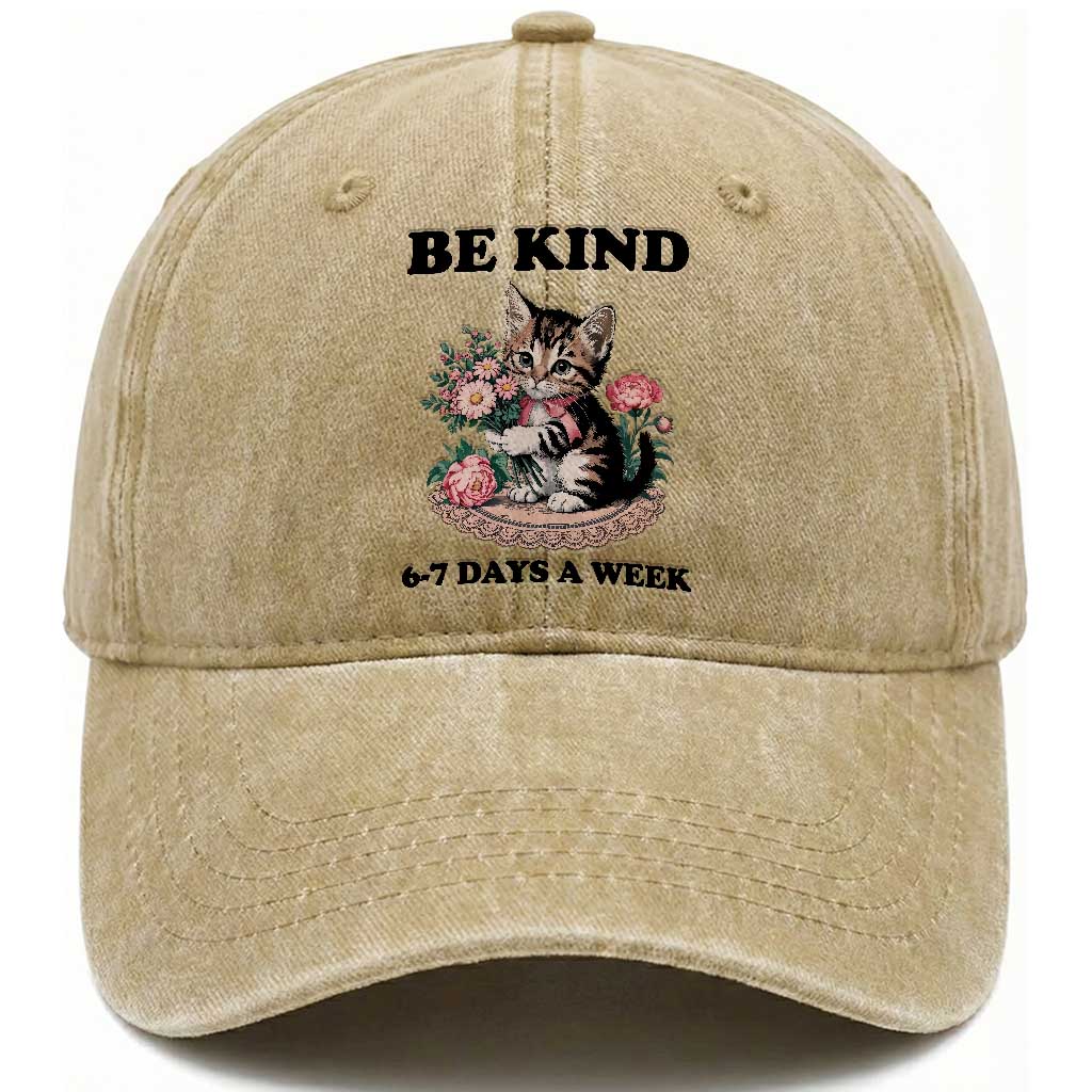 Be Kind 6 7 Days a Week Washed Cotton Baseball Cap Funny Six Seven Cat Teacher Meme TS14 Washed Cap Universal Fit Khaki Print Your Wear