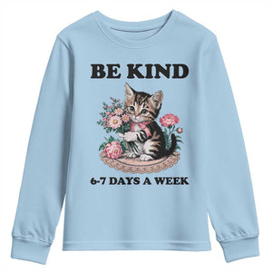 Be Kind 6 7 Days a Week Youth Sweatshirt Funny Six Seven Cat Teacher Meme TS14 Light Blue Print Your Wear