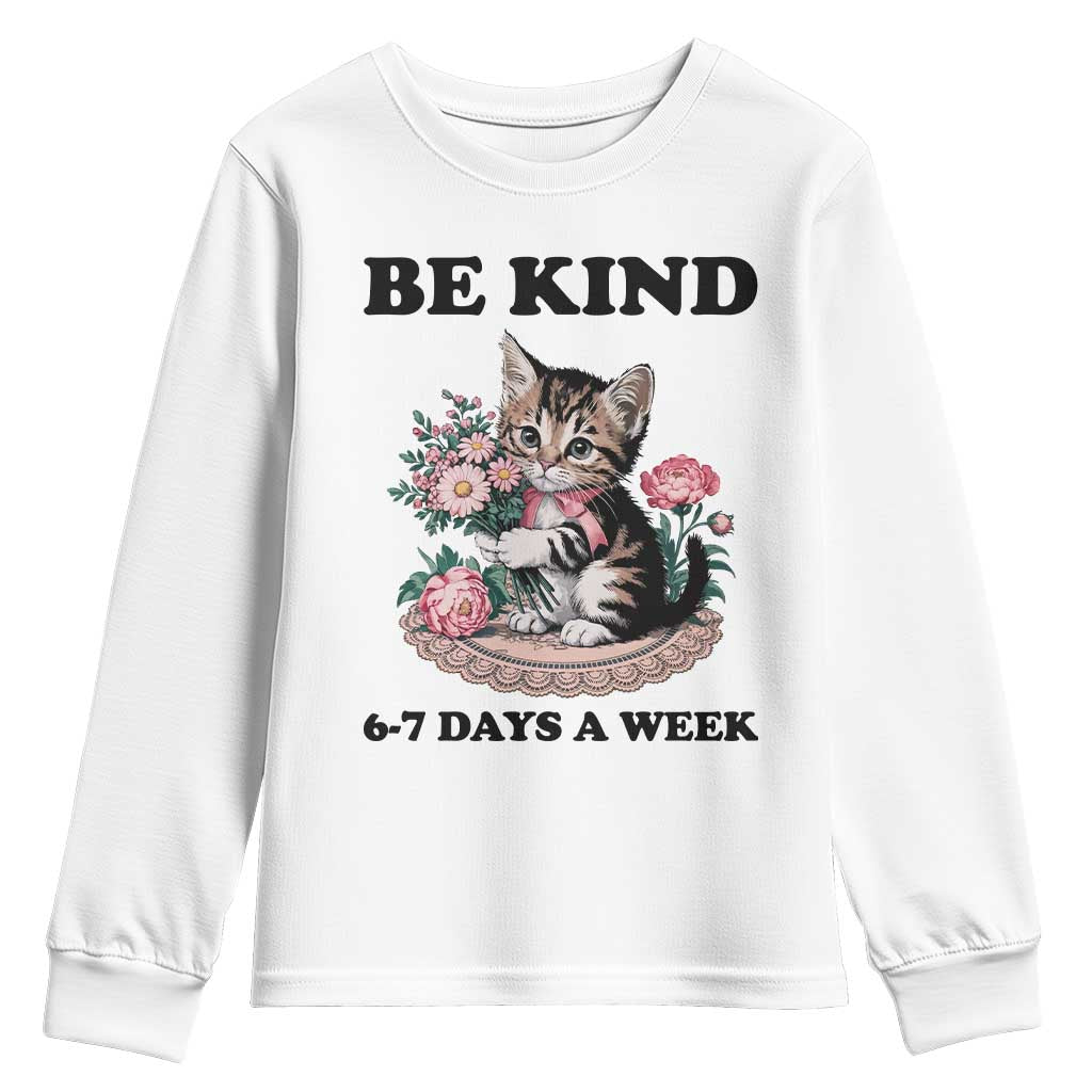 Be Kind 6 7 Days a Week Youth Sweatshirt Funny Six Seven Cat Teacher Meme TS14 White Print Your Wear