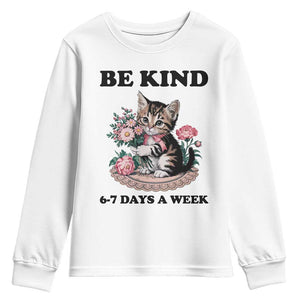 Be Kind 6 7 Days a Week Youth Sweatshirt Funny Six Seven Cat Teacher Meme TS14 White Print Your Wear