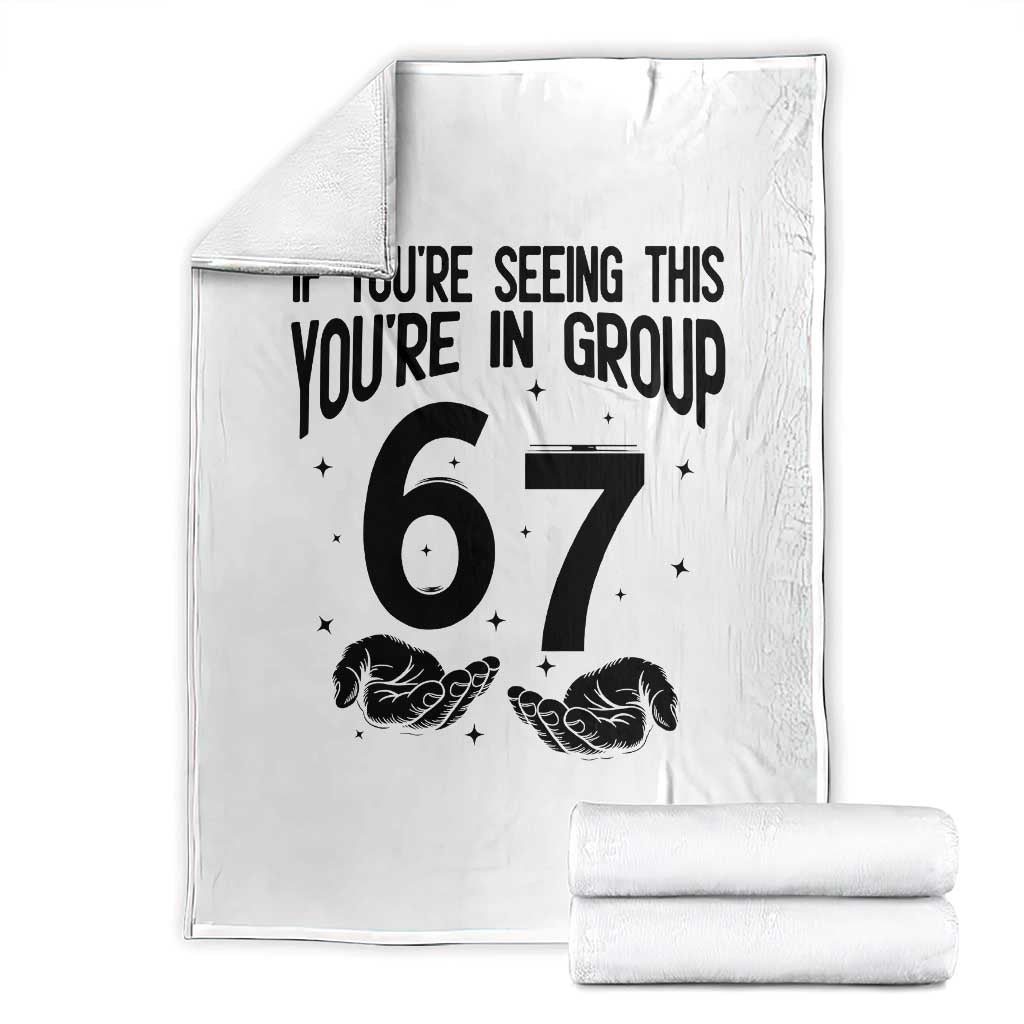 67 Six Seven Meme Throw Blanket If You Are Seeing This You Are in Group TS14 White Print Your Wear