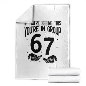 67 Six Seven Meme Throw Blanket If You Are Seeing This You Are in Group TS14 White Print Your Wear