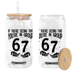 67 Six Seven Meme Glass Can If You Are Seeing This You Are in Group TS14 Print Your Wear