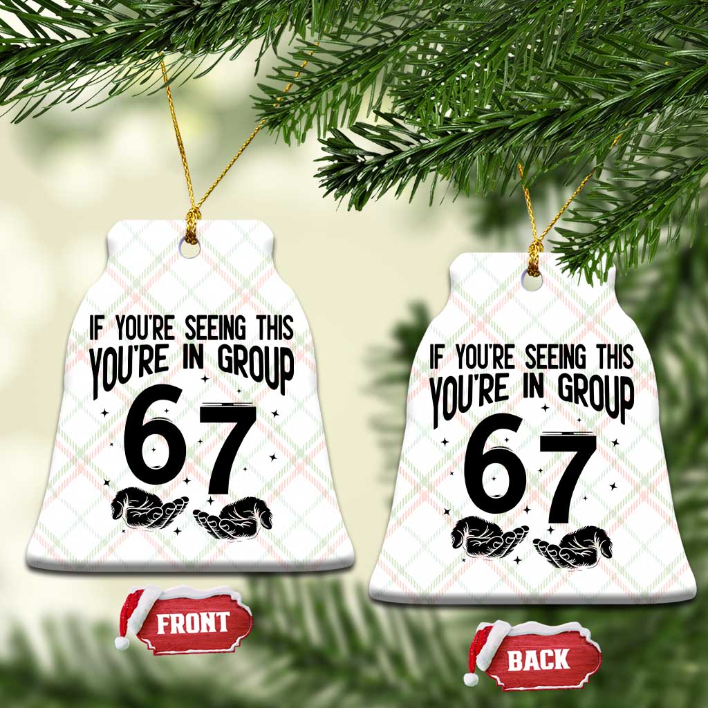 67 Six Seven Meme Ceramic Ornament If You Are Seeing This You Are in Group TS14 Print Your Wear