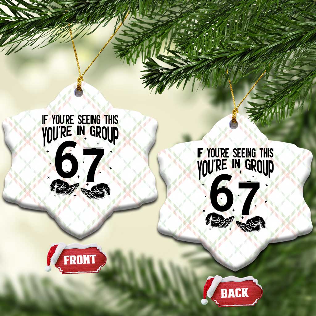 67 Six Seven Meme Ceramic Ornament If You Are Seeing This You Are in Group TS14 Print Your Wear