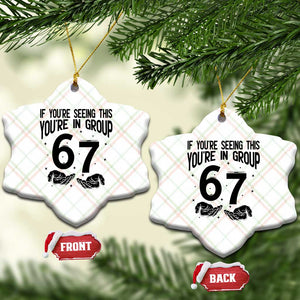67 Six Seven Meme Ceramic Ornament If You Are Seeing This You Are in Group TS14 Print Your Wear