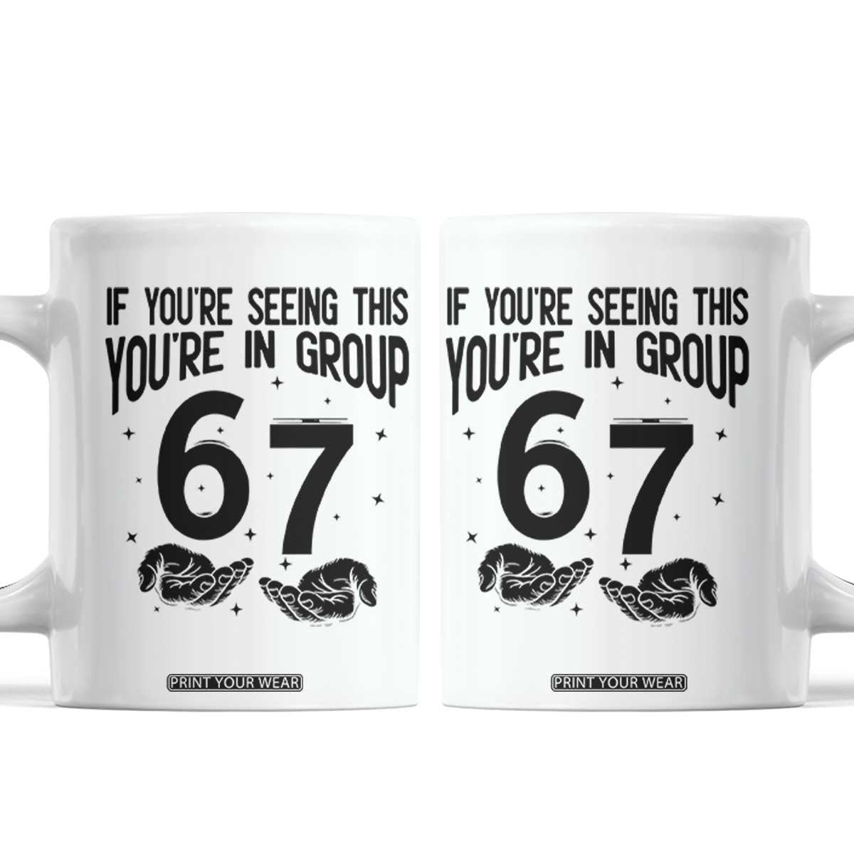 67 Six Seven Meme Coffee Mug If You Are Seeing This You Are in Group TS14 White Print Your Wear