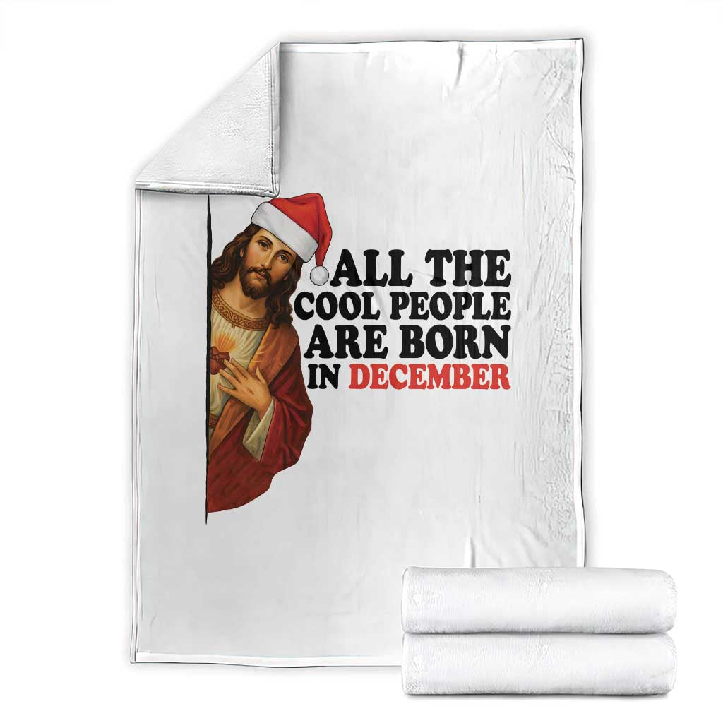 Funny December Birthday Throw Blanket All The Cool People are Born in December TS14 White Print Your Wear