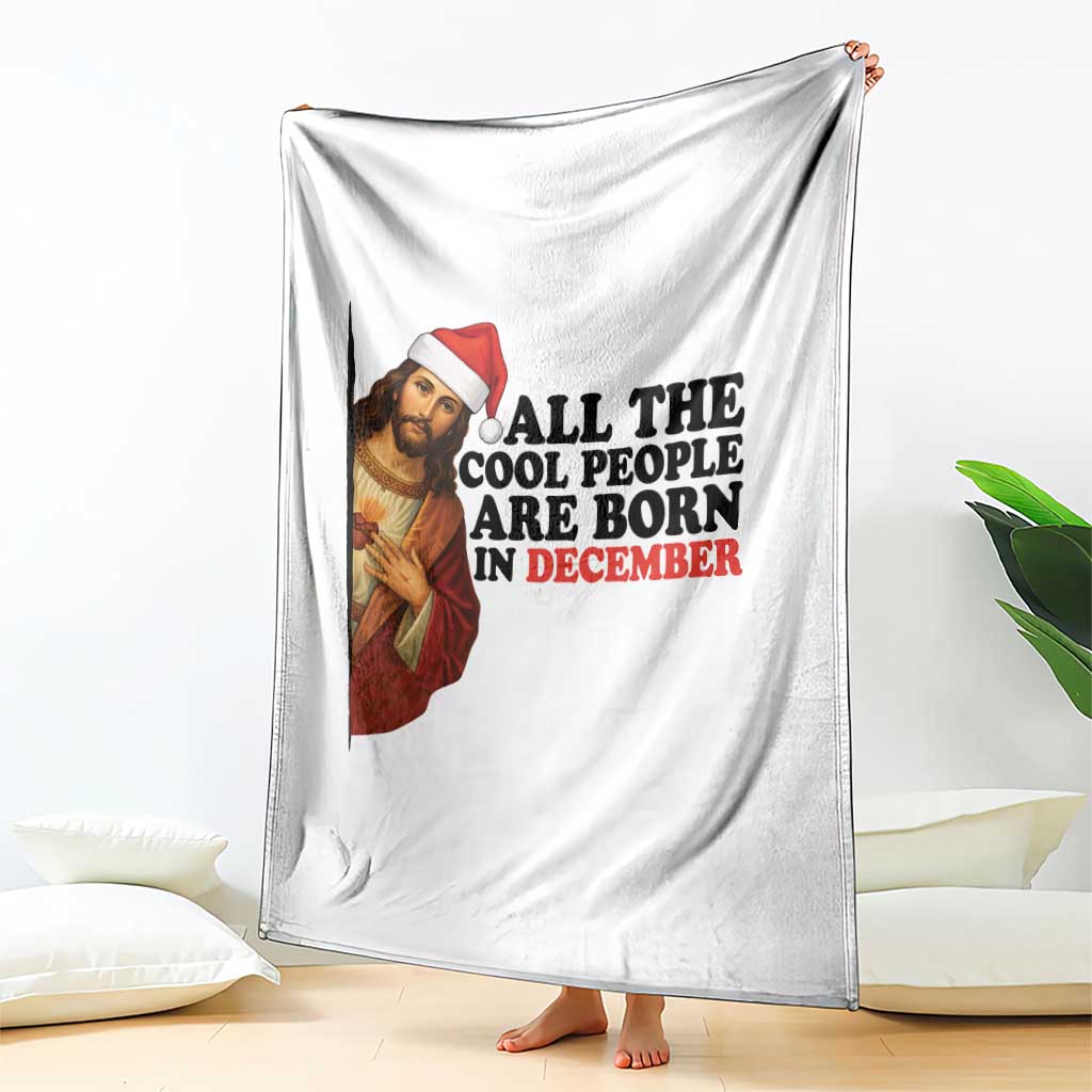 Funny December Birthday Throw Blanket All The Cool People are Born in December TS14 Print Your Wear