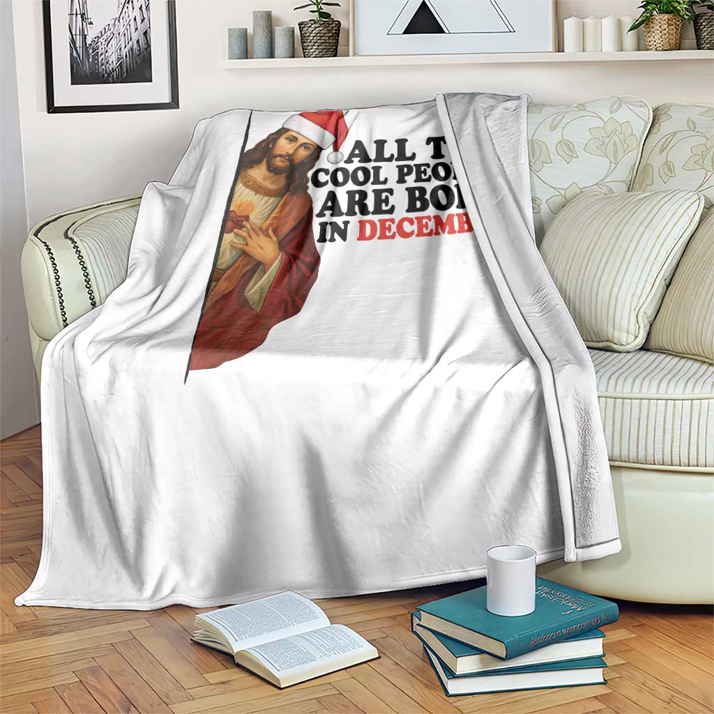 Funny December Birthday Throw Blanket All The Cool People are Born in December TS14 Print Your Wear