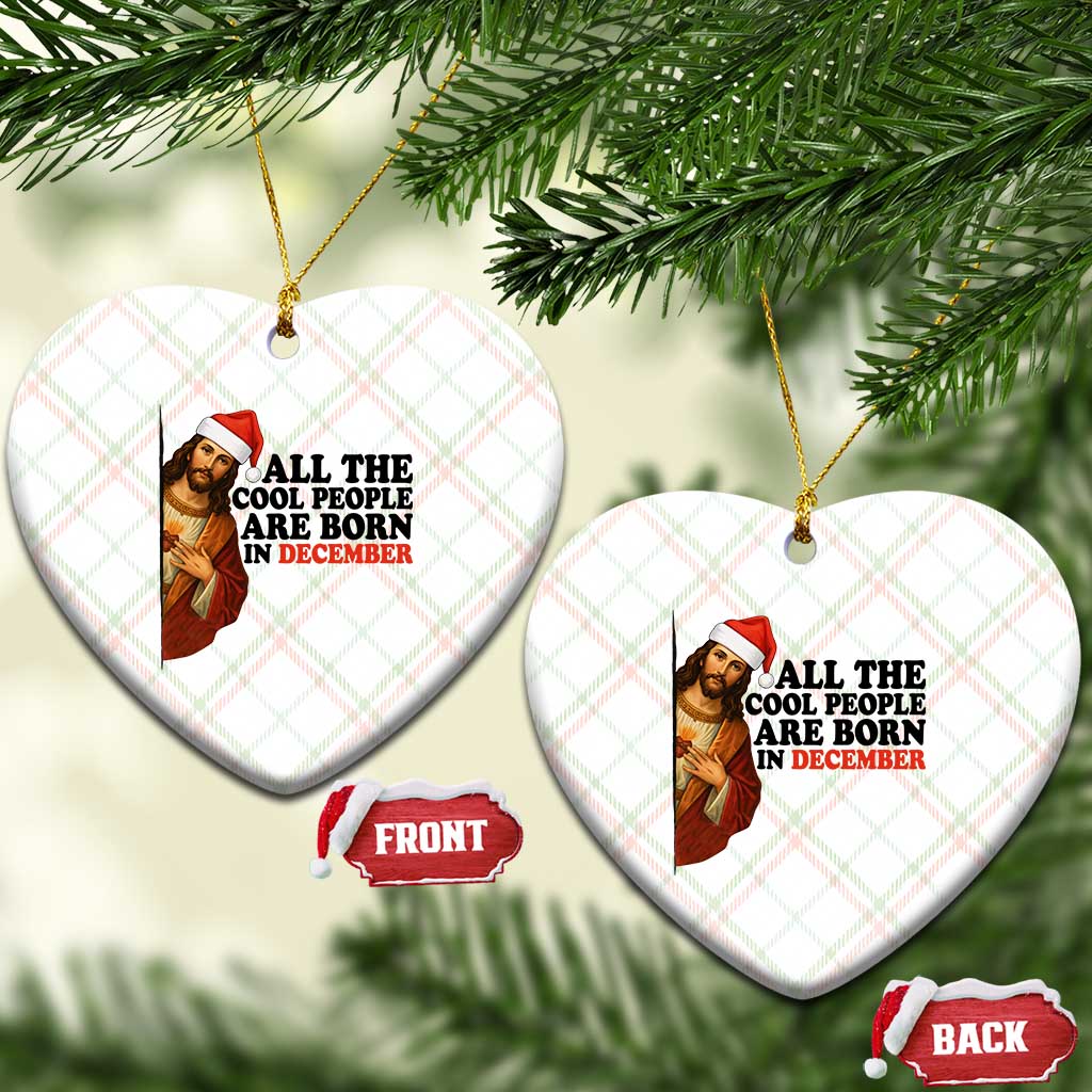 Funny December Birthday Ceramic Ornament All The Cool People are Born in December TS14 Print Your Wear