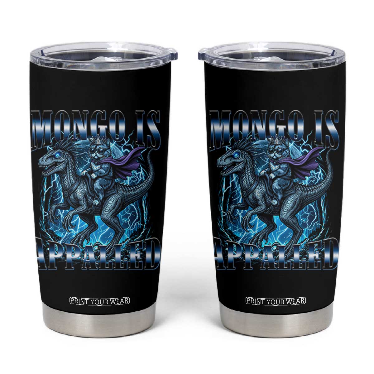 Mongo is Appalled Tumbler Cup Funny Princess Cat Riding Dinosaur TS14 Black Print Your Wear