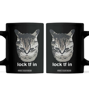 Lock TF In Cat Coffee Mug Funny Gen Z Meme TS14 Black Print Your Wear