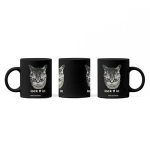 Lock TF In Cat Coffee Mug Funny Gen Z Meme TS14 Print Your Wear