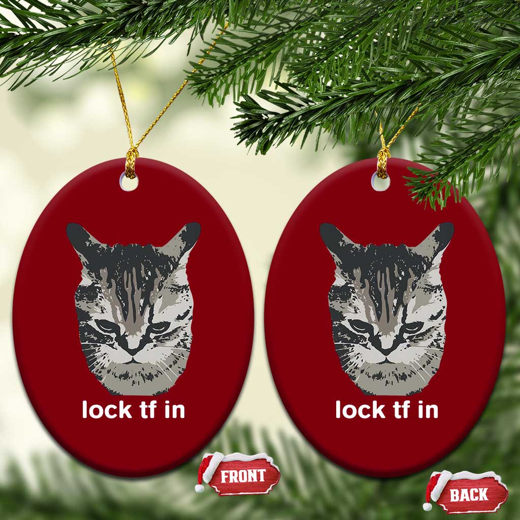 Lock TF In Cat Ceramic Ornament Funny Gen Z Meme TS14 Print Your Wear